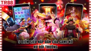 Nổ Hũ TR88 – Thử Vận May, Quay Slot Trúng Jackpot Khủng
