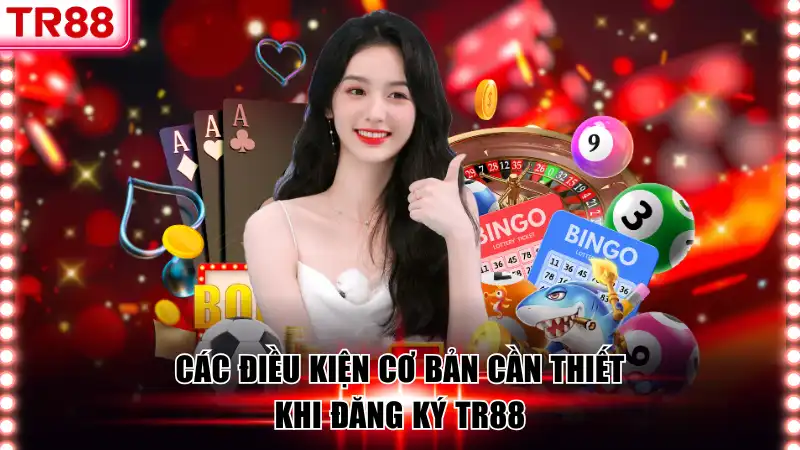 Đăng Ký TR88 Chỉ Trong Vài Phút Dễ Dàng, Nhanh Gọn