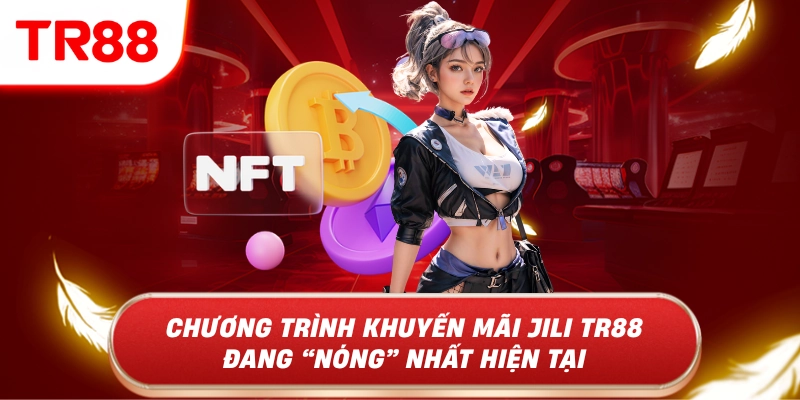 JILI TR88 – Sảnh Game Blockchain Provably Fair Hot Nhất