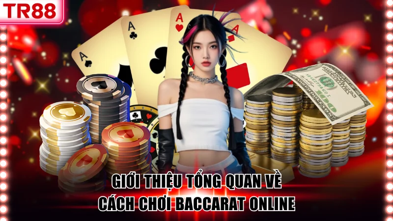Tìm Hiểu Từ A - Z Cách Chơi Baccarat Chi Tiết Tại TR88