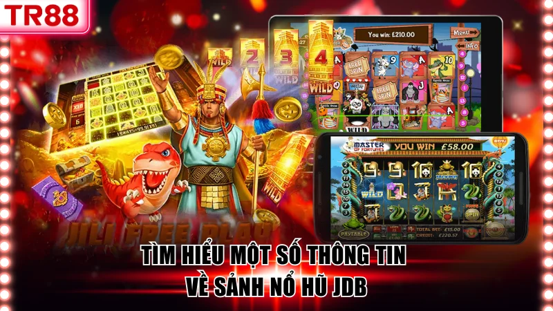 Khám Phá Kho Game Nổ Hũ JDB TR88 Với Tỷ Lệ RTP Hấp Dẫn