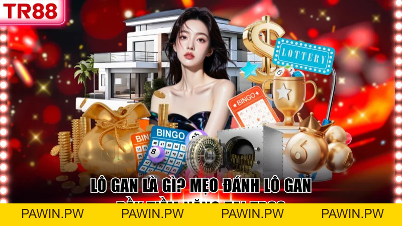 Lô Gan Là Gì? Mẹo Chơi Xổ Số Đầy Tiềm Năng Tại TR88