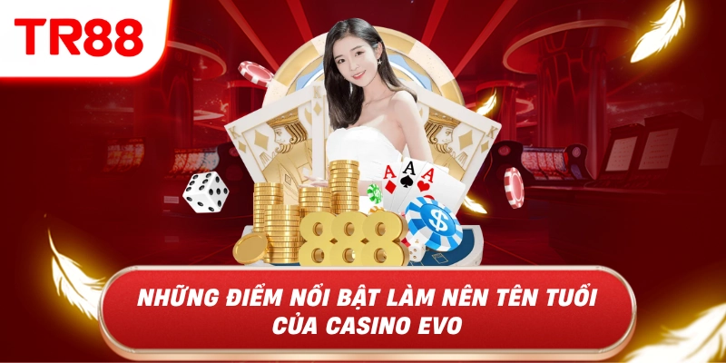 Sảnh Game Casino Evo TR88 Khiến Người Chơi Khó Bỏ Qua