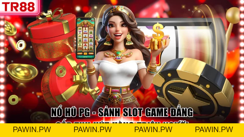 Nổ Hũ PG TR88 - Sảnh Slot Đẳng Cấp Của Hàng Triệu Người