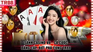 Trải Nghiệm Casino TR88 Với Kho Trò Chơi Cá Cược Cực Đỉnh