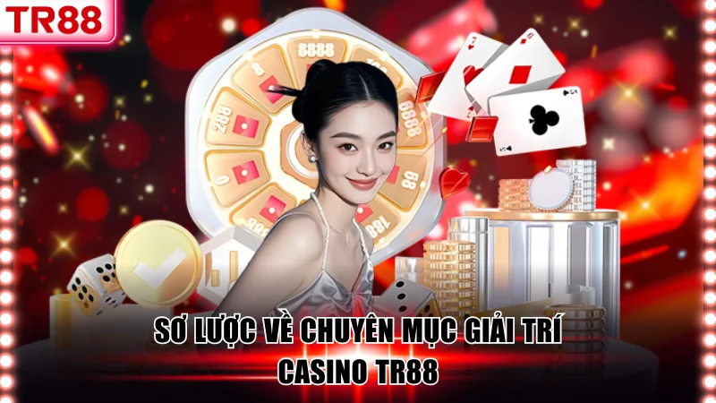 Trải Nghiệm Casino TR88 Với Kho Trò Chơi Cá Cược Cực Đỉnh