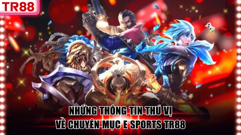 E Sports TR88 – Sân Chơi Thể Thao Điện Tử Uy Tín, Đẳng Cấp