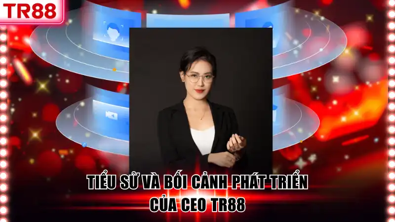 CEO TR88 LayLa Trần - Người Lãnh Đạo Nền Giải Trí Hiện Đại