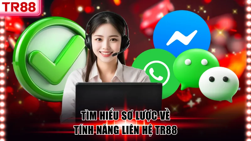 3 Phương Thức Liên Hệ TR88, Hỗ Trợ Khách Hàng Nhiệt Tình