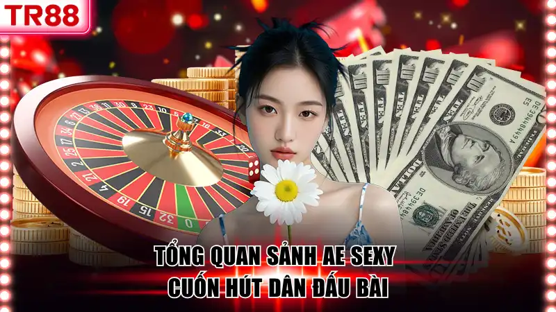 Sảnh Ae Sexy Tại TR88 - Live Casino Với Tính Năng Vượt Trội