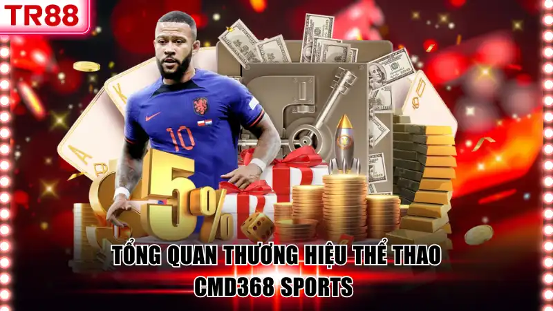 CMD368 Sports - Trải Nghiệm Cá Cược Thể Thao TR88 Đỉnh Cao