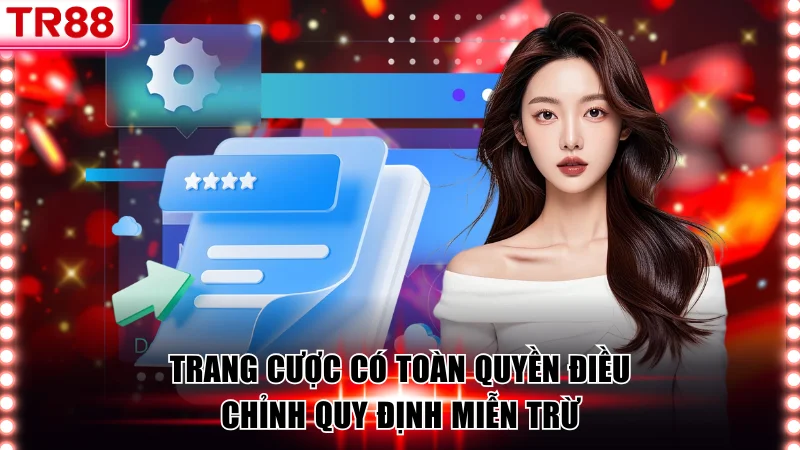 Miễn Trừ Trách Nhiệm TR88 Và Quy Định Hội Viên Cần Nắm