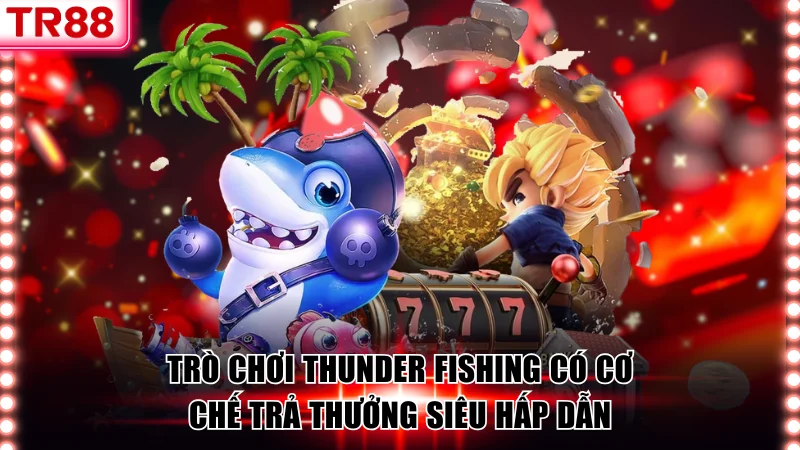 Chơi Bắn Cá TR88 Rinh Ngay Về Túi Phần Thưởng Cực Khủng