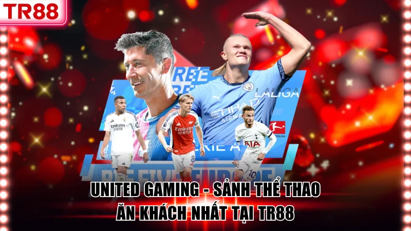 Khám Phá United Gaming TR88 - Sảnh Game Ăn Khách Nhất