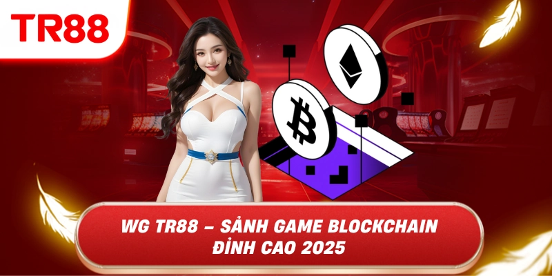 WG TR88 – Sảnh Game Blockchain Đỉnh Cao 2026